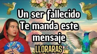 Un ser fallecido te manda este mensaje URGENTE ‼️ LLORARAS ‼️🕊