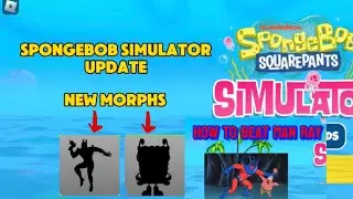 How to beat Man Ray in SpongeBob Simulator new Update | SpongeBob Simulator UPDATE | New MORPHs