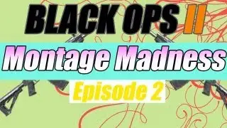 Black Ops 2 Montage- Ep. 2