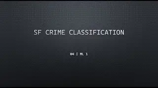 04 | SF Crime Classification - ML 1