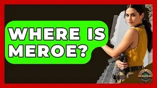 Where Is Meroe? - Archaeology Quest