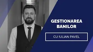Gestionarea Banilor -  Educatie Financiara pentru Incepatori- Iulian Pavel Trainer Profit Point