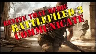 Battlefield 3 - Communication - Revive your medic!