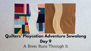 Day 9 Quilters' Playcation Adventure Sewalong