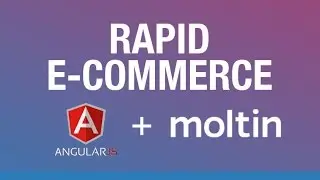 Rapid E-Commerce with Angular and Moltin - Easy, Fast E-Commerce Development