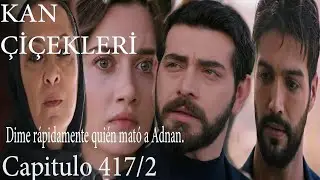 Kan &Ccedil;i&ccedil;ekleri  Capitulo  417/ 2Dime r&aacute;pidamente qui&eacute;n mat&oacute; a Adnan