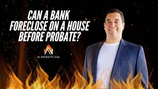 CAN A BANK FORECLOSE ON A HOUSE BEFORE PROBATE?
