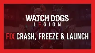 Fix: Crash, Freeze & Launch issues | Watch Dogs: Legion