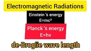 Concepts of Electromagnetic Radiations/E=mc&sup2; + E = hv &rarr;de-Broglie equation//SIRNdemy