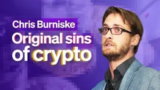 The Original Sins of Crypto | Chris Burniske
