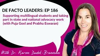 De Facto Leaders EP186: Supporting multilingual students & taking part in state and nat'l advoc work