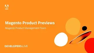 Adobe Developers Live | Magento Product Previews