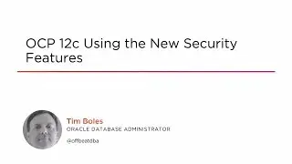 Course Preview: OCP 12c Using the New Security Features