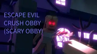 ESCAPE EVIL CRUSH OBBY (SCARY OBBY) Full walkthrough