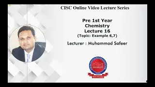 Pre-1st Year - [Chemistry] - Lecture#16 - Muhammad Safeer - CISC Online Lecture Series