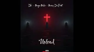 unload - DK (Feat. Maya Miko & Marq Da'Poet)