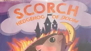 Scorch: Hedgehog of Doom by Cate Berry | Illustrated by Margherita Grasso | Read Aloud