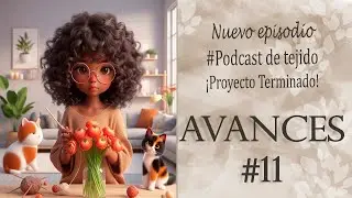 Podcast de Tejido Ep. 11: Prendas y Chales en Proceso + ¡Una Prenda Terminada!