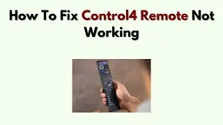 How To Fix Control4 Remote Not Working &ndash; Full Troubleshooting for Control4 Remote Issues