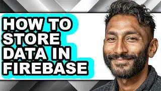 How to Store Data in Firebase (updated)