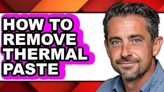 How to Remove Thermal Paste (easy Method)