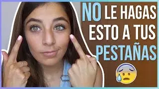 10 ERRORES QUE ESTAS COMETIENDO CON TUS PESTAÑAS | Valentina Gonzzz