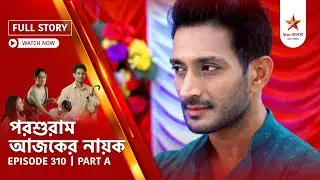 Full Story | Parashuram Ajker Nayok | Episode 310 | Part A
