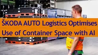 &Scaron;KODA AUTO Logistics Optimises Use of Container Space with AI