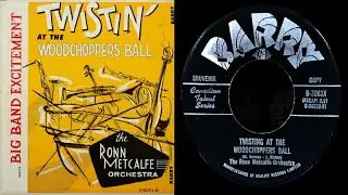 Ronn Metcalfe Orchestra - Twisting At The Wood Choppers Ball/The Big Band Twist (1962)