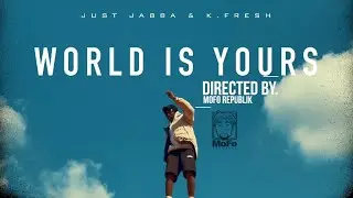 Just Jabba & K. Fresh - World Is Yours (Official Music Video)