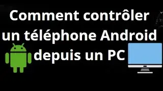 Comment contr&ocirc;ler un t&eacute;l&eacute;phone Android depuis un PC via USB ou Wi-Fi ?