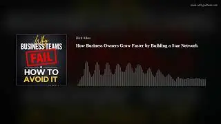 How Business Owners Grow Faster by Building a Star Network