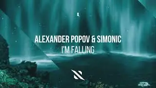Alexander Popov & Simonic - I'm Falling