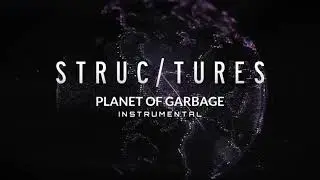 Structures - Planet of Garbage (Instrumental)