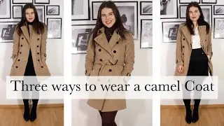 THREE WAYS TO WEAR: The camel Coat I How to style a camel winter coat three different ways