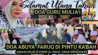 DOA GURU MULIA ABUYA KH. ABI FARUQ DI DEPAN PINTU KA'BAH  |  MEMBAWA AMANAH JAMAAH AL - FARUQ