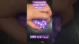 I made beautiful lavender FLUFFY slime part 2! #asmr #neverendinglavenderlove