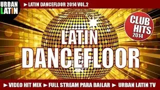 Latin Dancefloor 2014 HIT MIX Vol.2 - Club Hits 2014