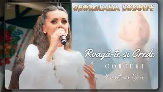 Georgiana Lobont - Roagă-te și Crede | 𝘾𝙊𝙉𝘾𝙀𝙍𝙏 &ldquo;𝙍𝙤𝙖𝙜𝙖̆-𝙩𝙚 𝙨̦𝙞 𝘾𝙧𝙚𝙙𝙚&rdquo; 𝙈𝙖̆𝙣𝙖̆𝙨𝙩𝙞𝙧𝙚𝙖 𝙄𝙯𝙗𝙪𝙘, 𝘽𝙞𝙝𝙤𝙧