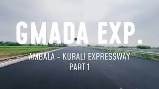 AMBALA KURALI EXPRESSWAY | PART 1 | KURALI TO KURALI CHANDIGARH EXPRESSWAY