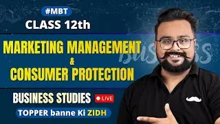 #MBT 🔥Marketing Management & Consumer Protection Class 12 One Shot | Business By Gaurav Jain