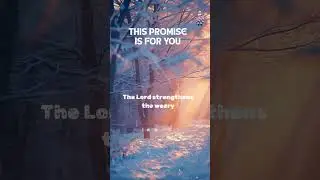 The Lord Strengthens the Weary &ndash; Be Renewed #GodsPromises