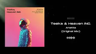 Teeka & Heaven INC. - Anatta (Original Mix) [Anoka]