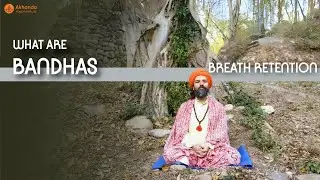 What are BANDHAS (Breath Retention)? - Benefits Explained by Yogrishi Vishvketu