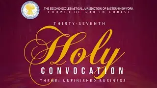 THE SECOND ECCLESIASTICAL JURISDICTION OF ENY CHURCH OF GOD IN CHRIST 37th HOLY CONVOCATION