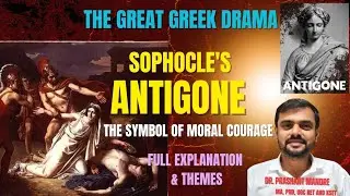 Antigone Greek Tragedy: The symbol of Moral Courage - Explanation and Themes of Antigone 