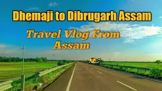 Travel vlog || Dhemaji to Dibrugarh Assam || lockdown period ||