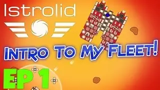 Istrolid | Introduction To My Fleet! [Ep 1]