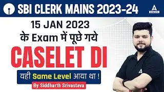 Caselet DI Questions from 15 Jan 2023 | SBI Clerk Mains Quants Preparation | By Siddharth Srivastava
