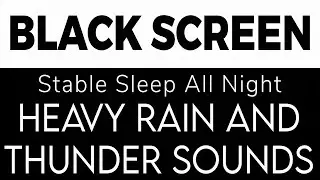 Heavy Rain and Thunder Sounds for Sleep | Black Screen | Stable Sleep All Night